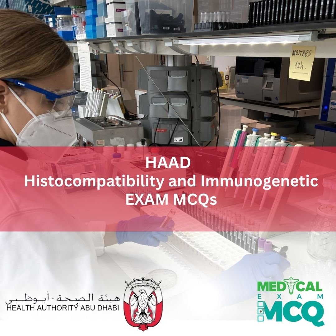 HAAD Histocompatibility & Immunogenetic Exam MCQs