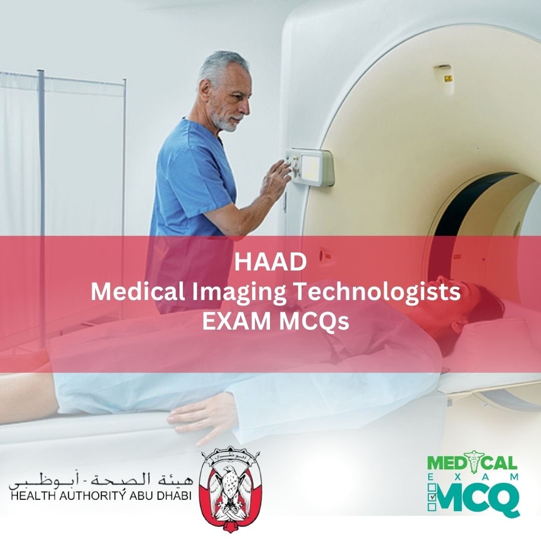 HAAD Medical Imaging Technologists Exam MCQs