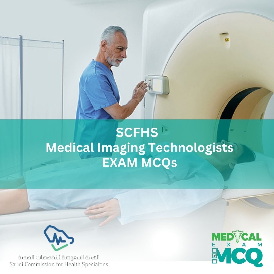 SCFHS Medical Imaging Technologists Exam MCQs