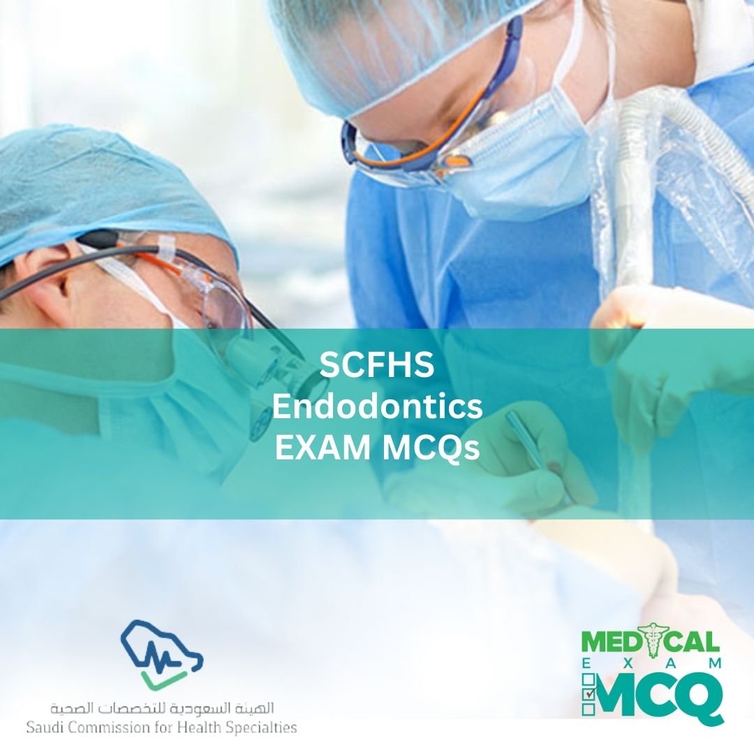 SCFHS Endodontics Exam MCQs