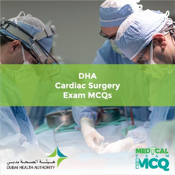 DHA Cardiac Surgery Exam MCQs