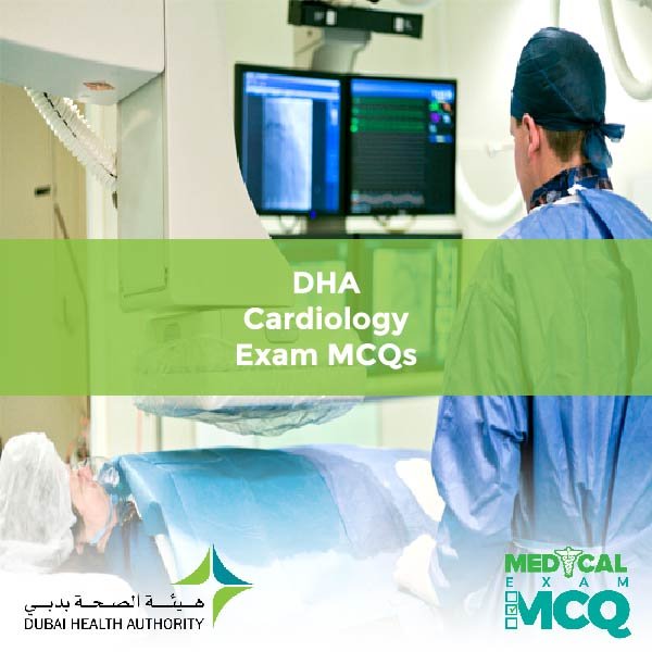 DHA Cardiology Exam MCQs