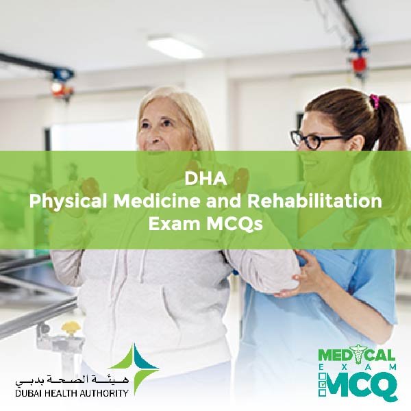 DHA Physical Medicine and Rehabilitation Exam MCQs