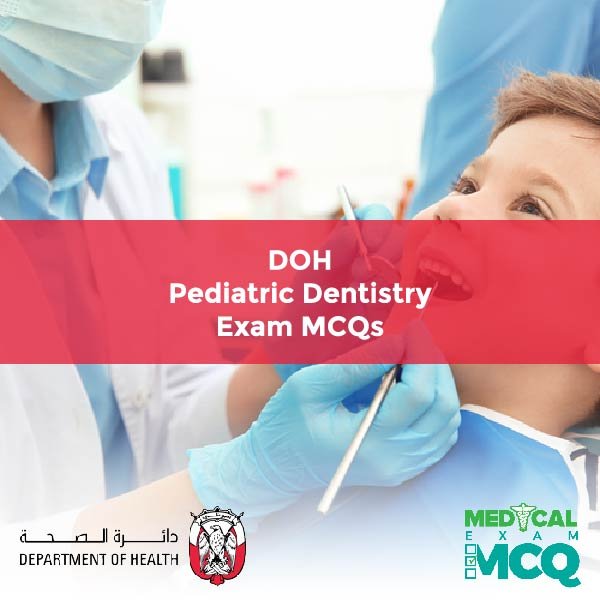 DOH Pediatric Dentistry Exam MCQs