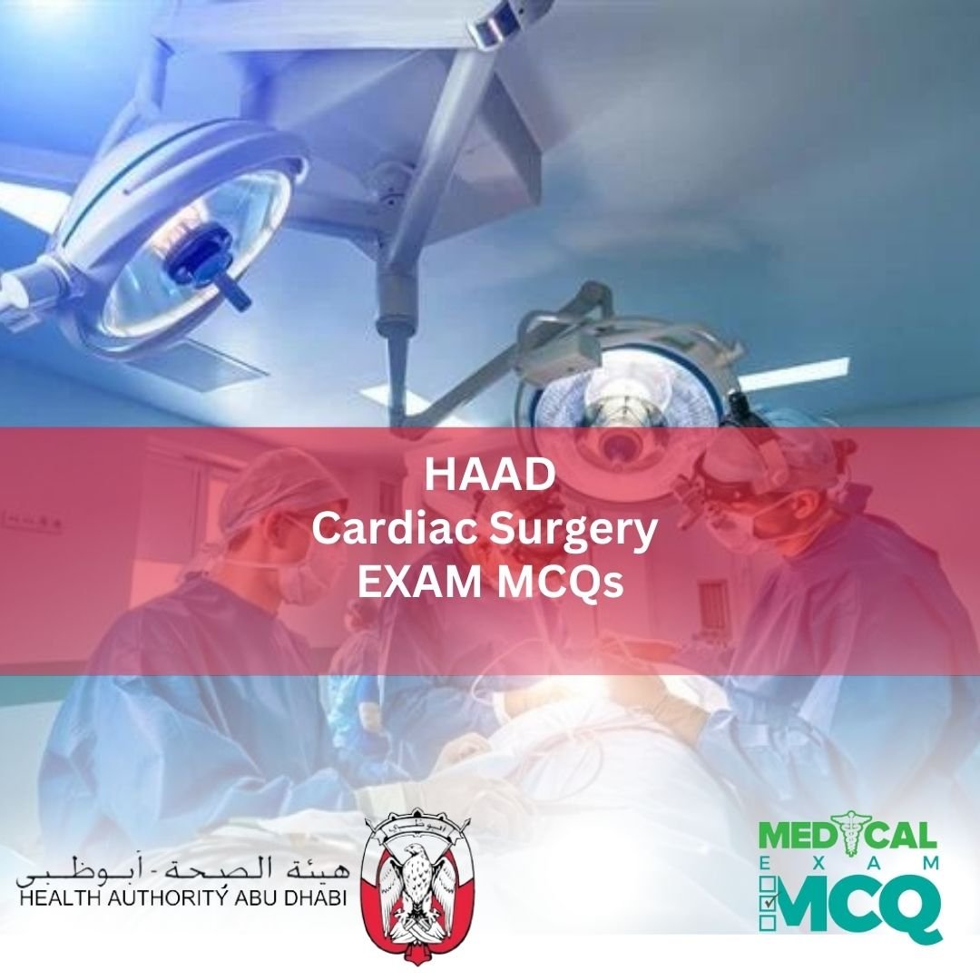HAAD Cardiac Surgery Exam MCQs