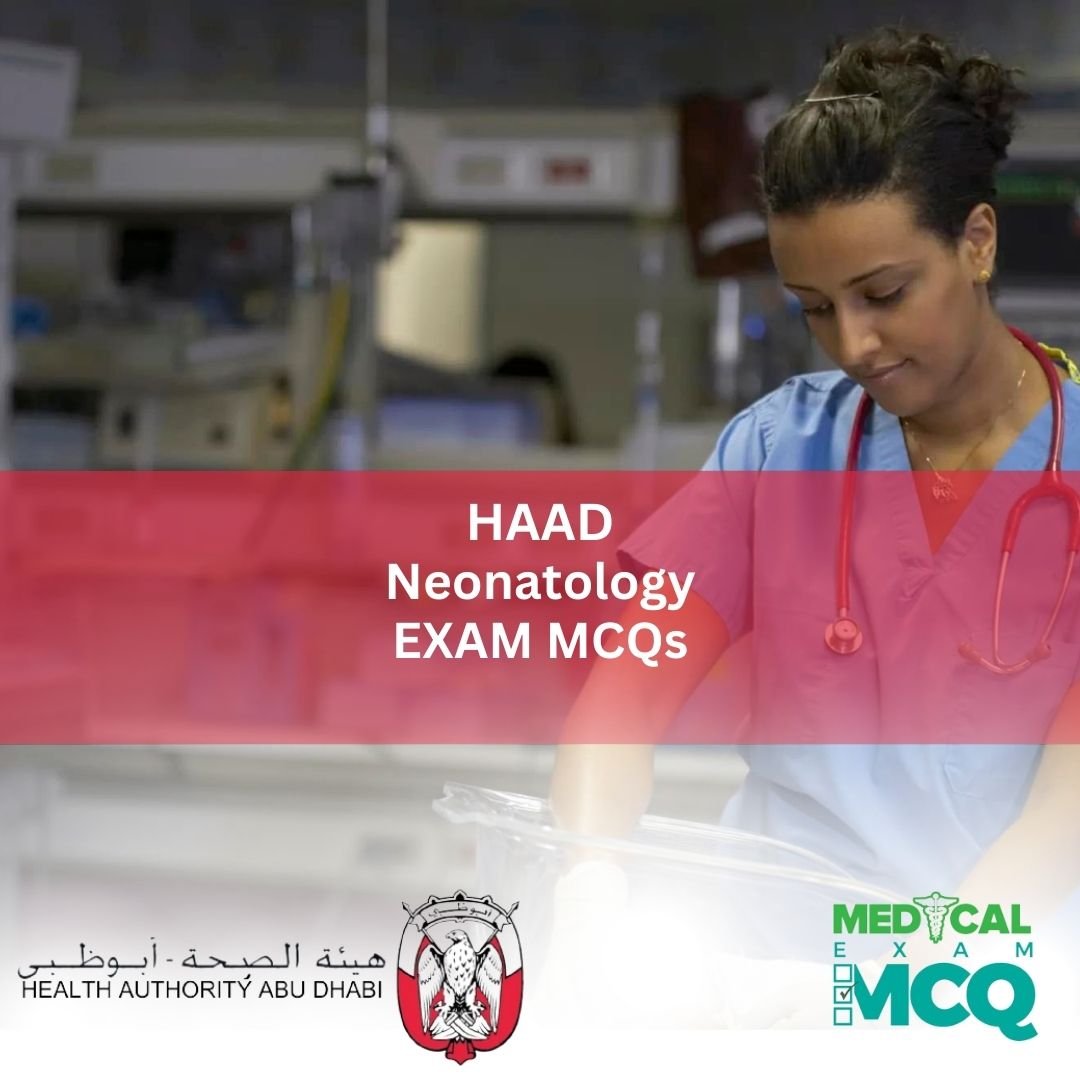 HAAD Neonatology Exam MCQs