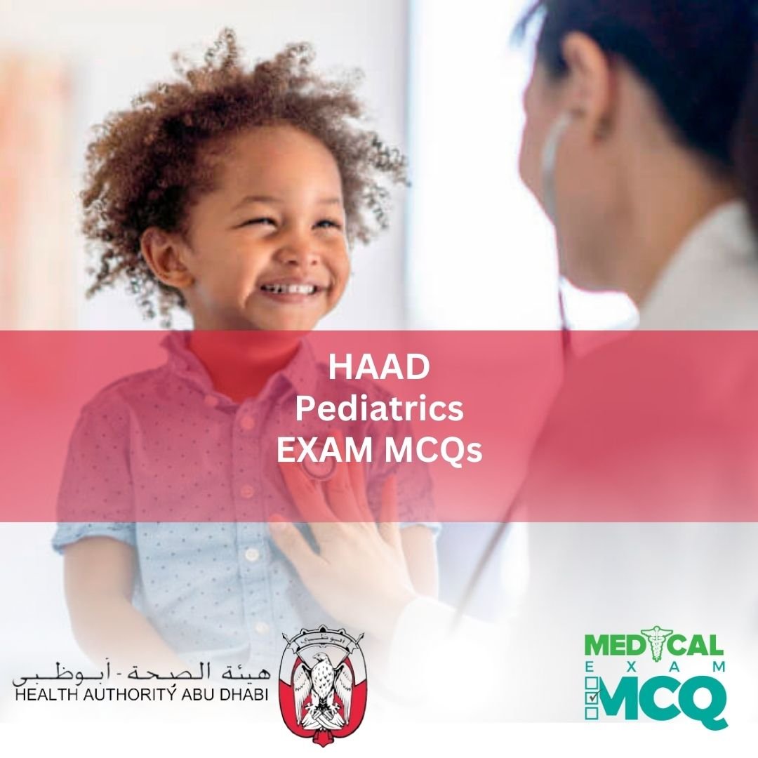 HAAD Pediatrics Exam MCQs