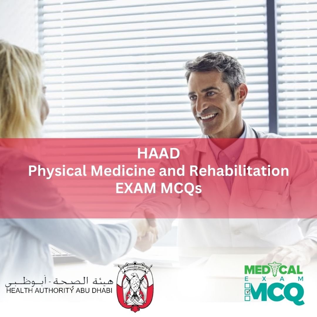 HAAD Physical Medicine and Rehabilitation Exam MCQs