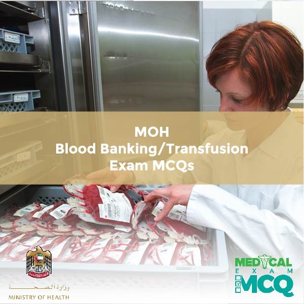 MOH Blood Banking-Transfusion Exam MCQs
