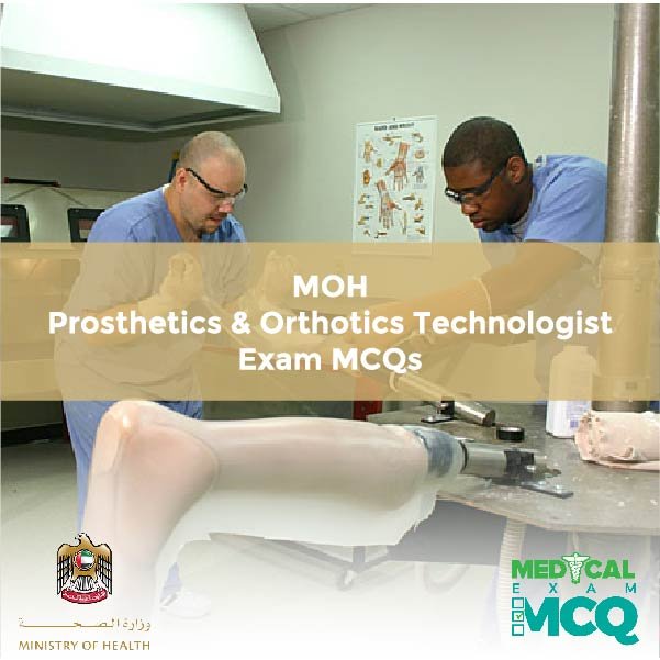 MOH Prosthetics & Orthotics Technologist Exam MCQs