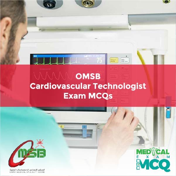 OMSB Cardiovascular Technologist Exam MCqs