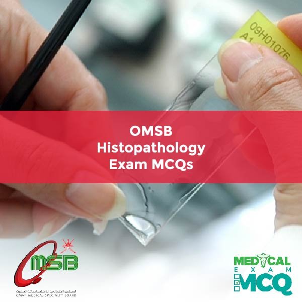 OMSB Histopathology Exam MCQs