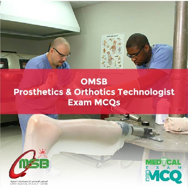 OMSB Prosthetics & Orthotics Technologist Exam MCQs