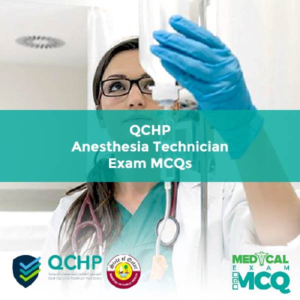 QCHP Anesthesia Technician Exam MCQs