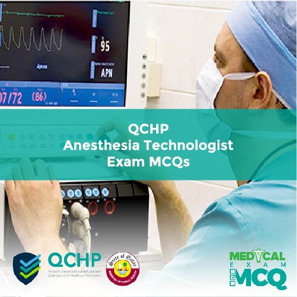 QCHP Anesthesia Technologist Exam MCQs
