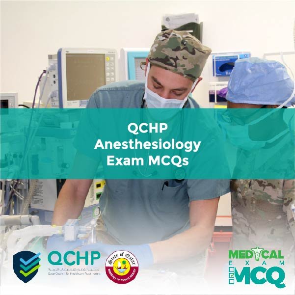 QCHP Anesthesiology Exam MCQs