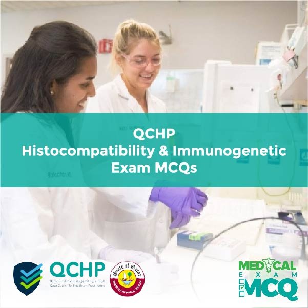 QCHP Histocompatibility & Immunogenetic Exam MCQs