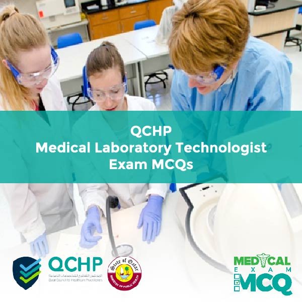 QCHP Medical Laboratory Technologist Exam MCQs