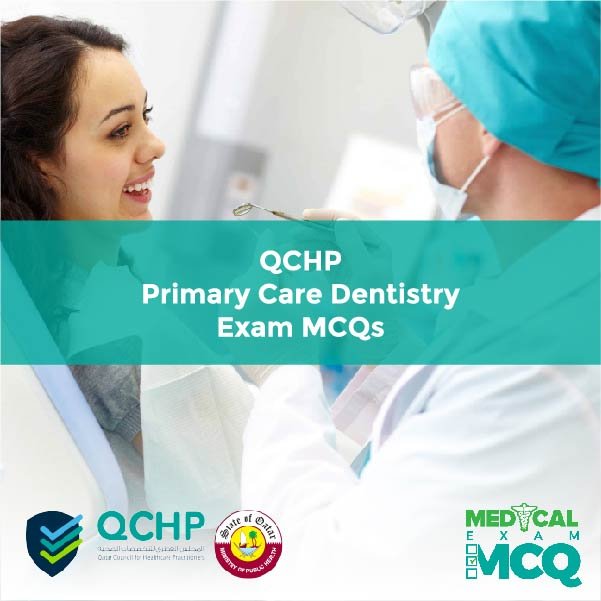 QCHP Primary Care Dentistry Exam MCQs