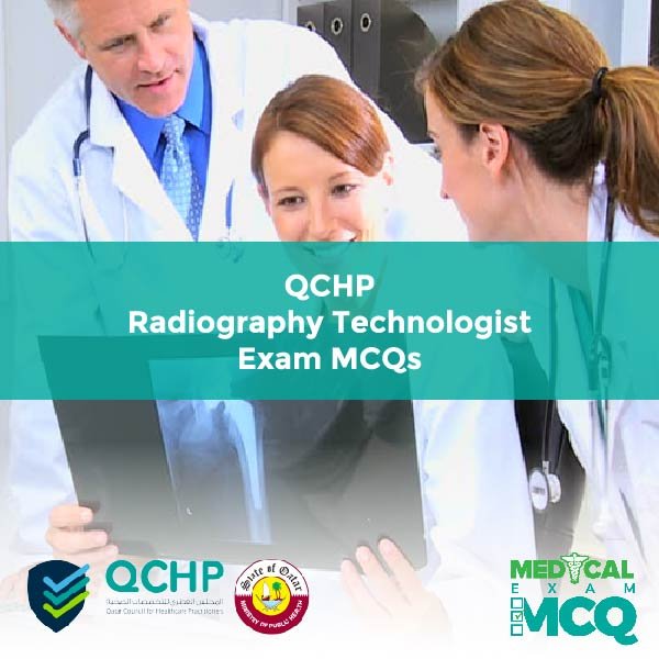 QCHP Radiography Technologist Exam MCQs
