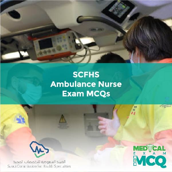 SCFHS Ambulance Nurse Exam MCQs