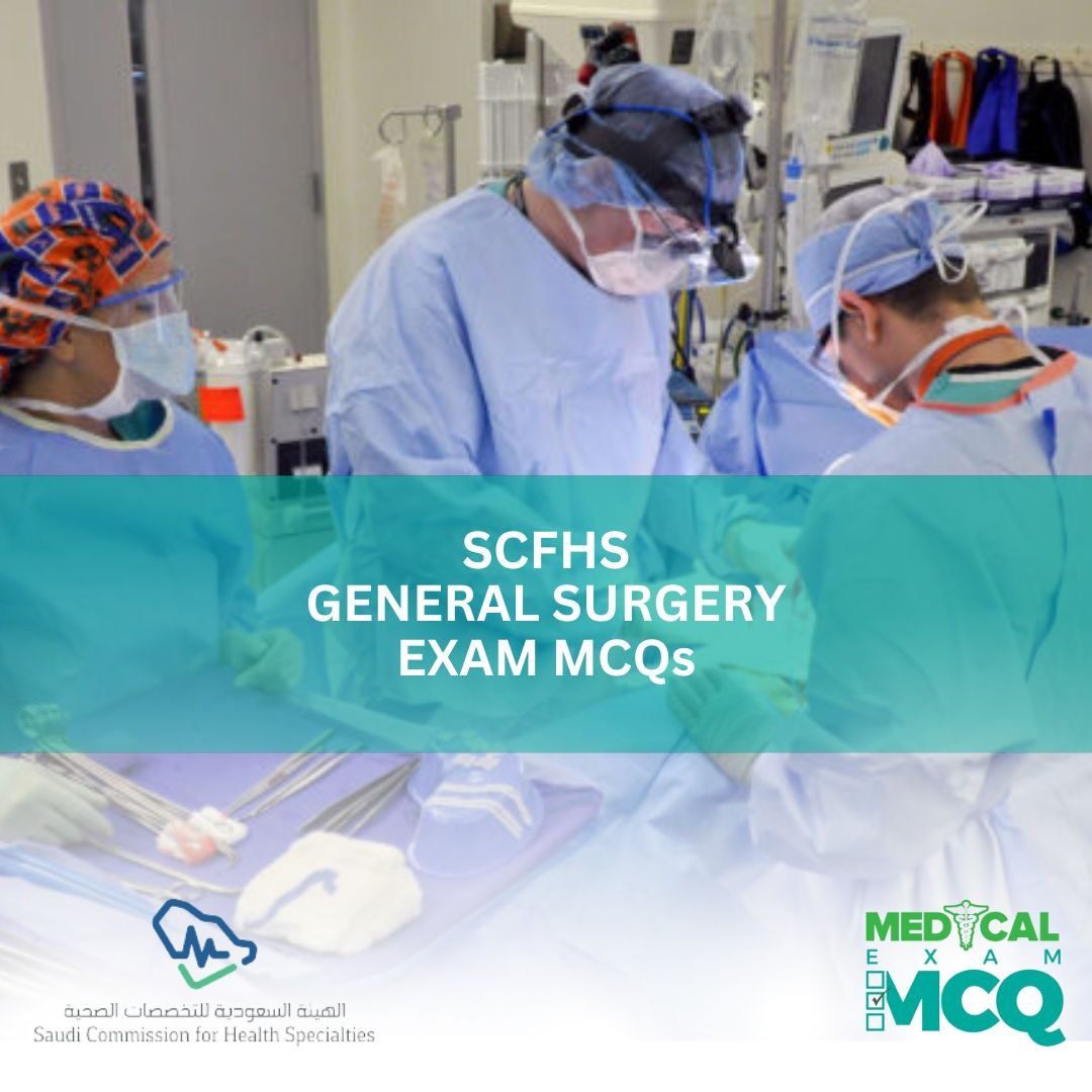 SCFHS General Surgery Exam MCQs