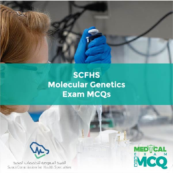 SCFHS Molecular Genetics Exam MCQs