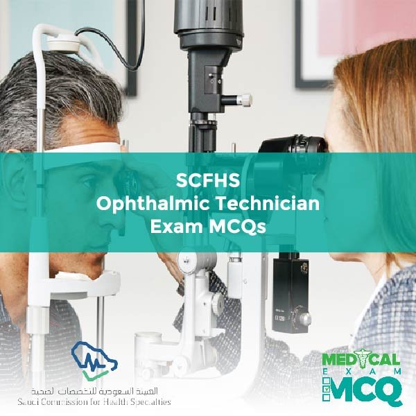 SCFHS Ophthalmic Technician Exam MCQs
