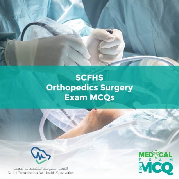 SCFHS Orthopedics Surgery Exam MCQs