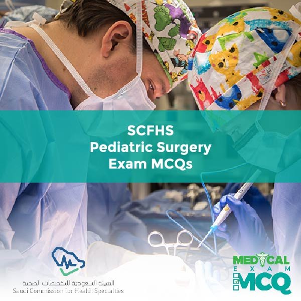 SCFHS Pediatric Surgery Exam MCQs