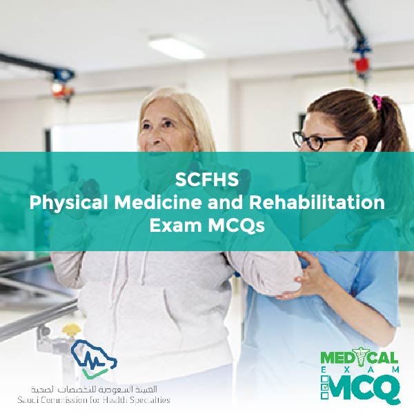 SCFHS Physical Medicine and Rehabilitation Exam MCQs