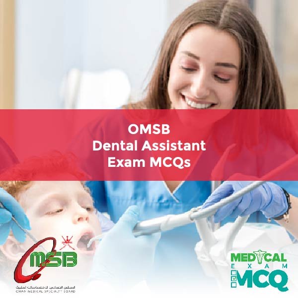 OMSB Dental Assistant Exam MCQs