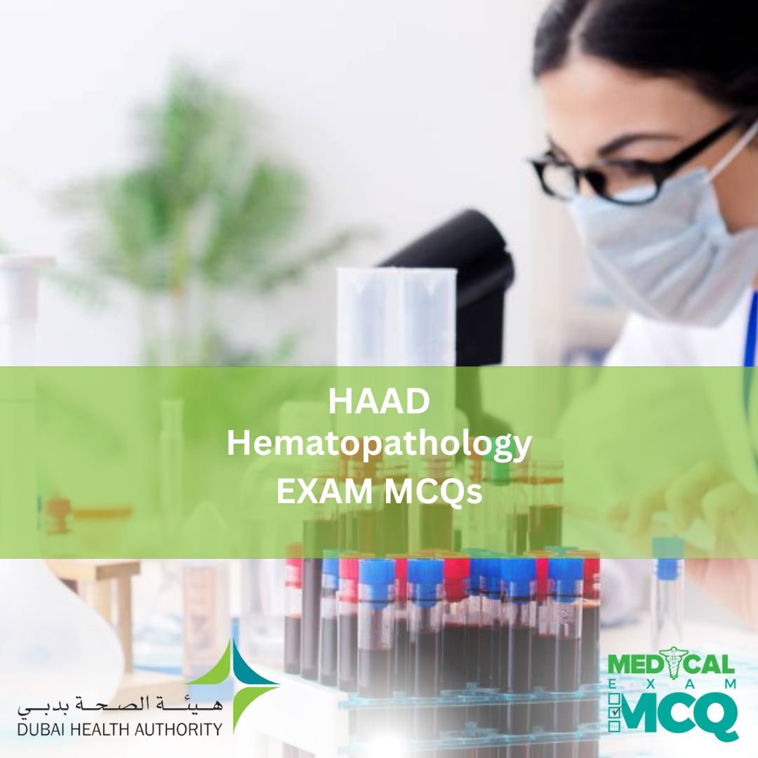 HAAD Hematopathology Exam MCQs