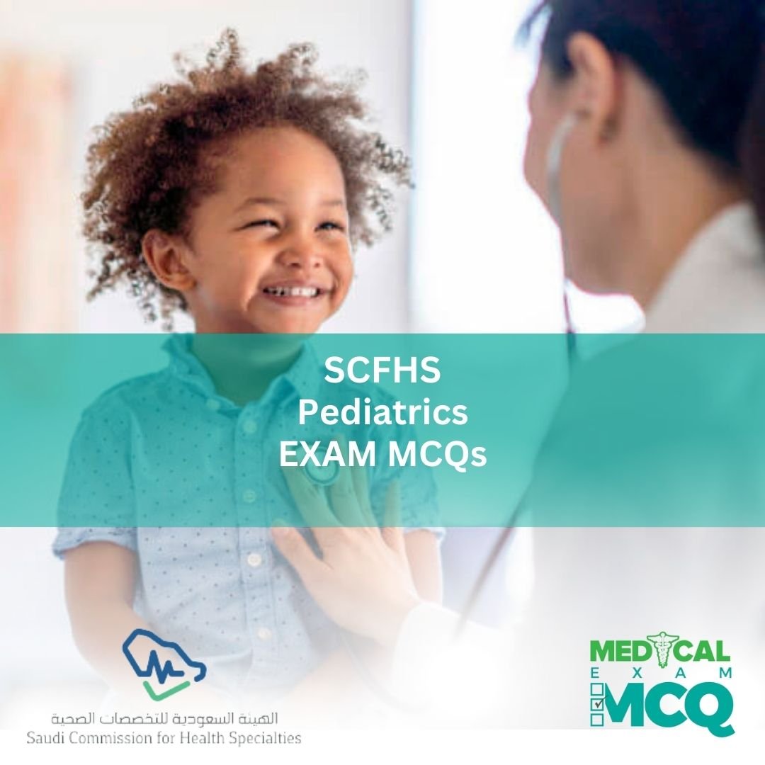 SCFHS Pediatrics Exam MCQs