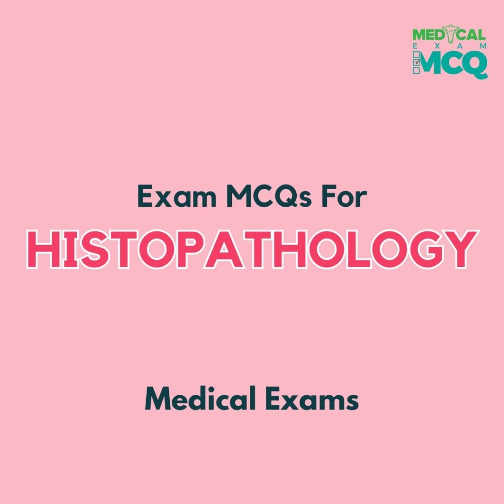 Exam MCQs for Histopathology